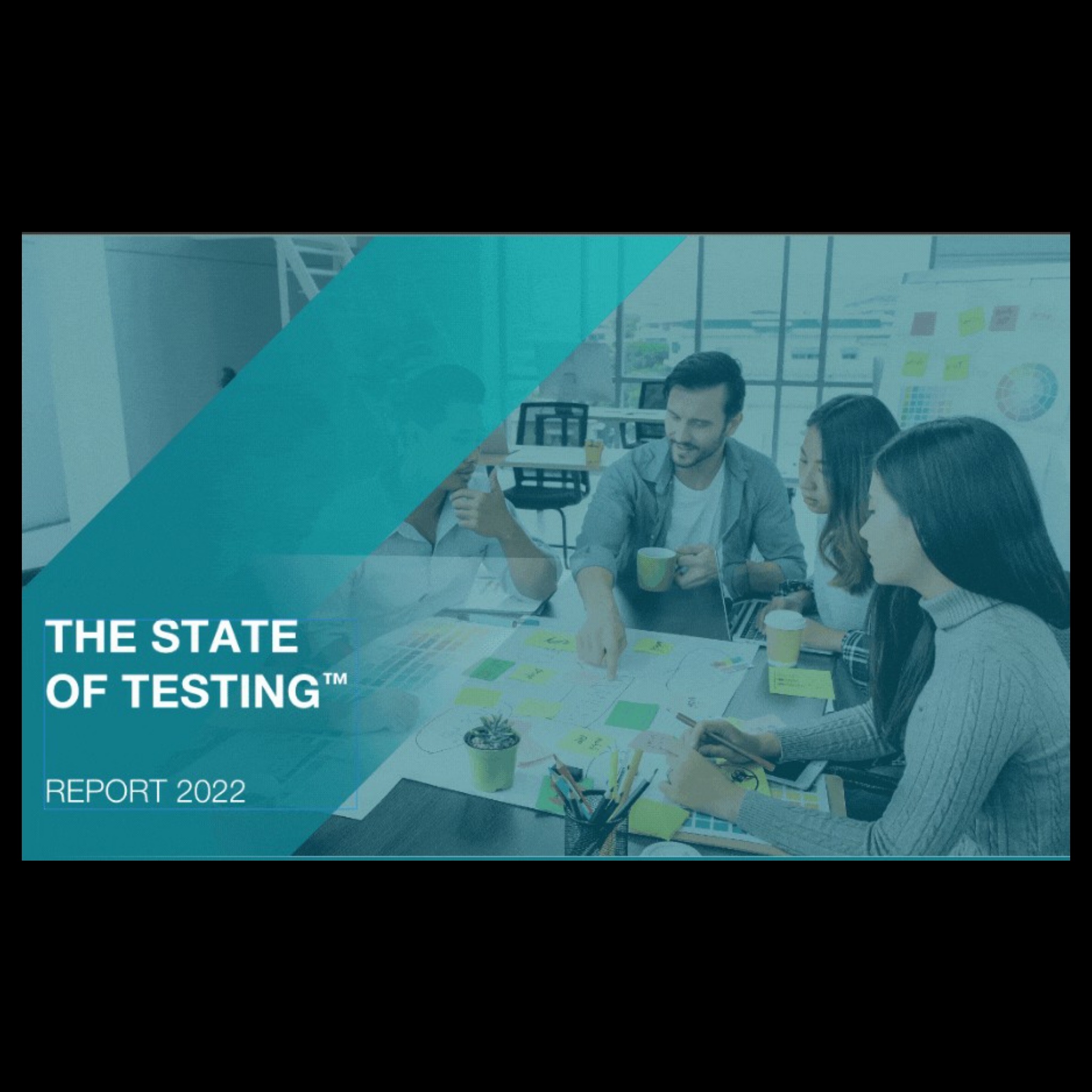 The 2022 State of Testing™ Report by Practitest and Tea-Time With Testers